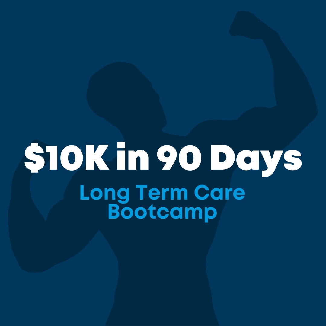 10K in 90 Days - Long Term Care Bootcamp